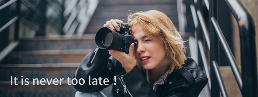 It is never too late！